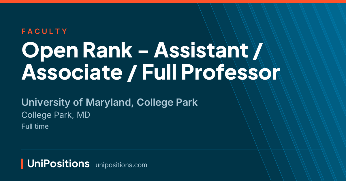 Open Rank - Assistant / Associate / Full Professor at University of Maryland, College Park, College Park, MD
