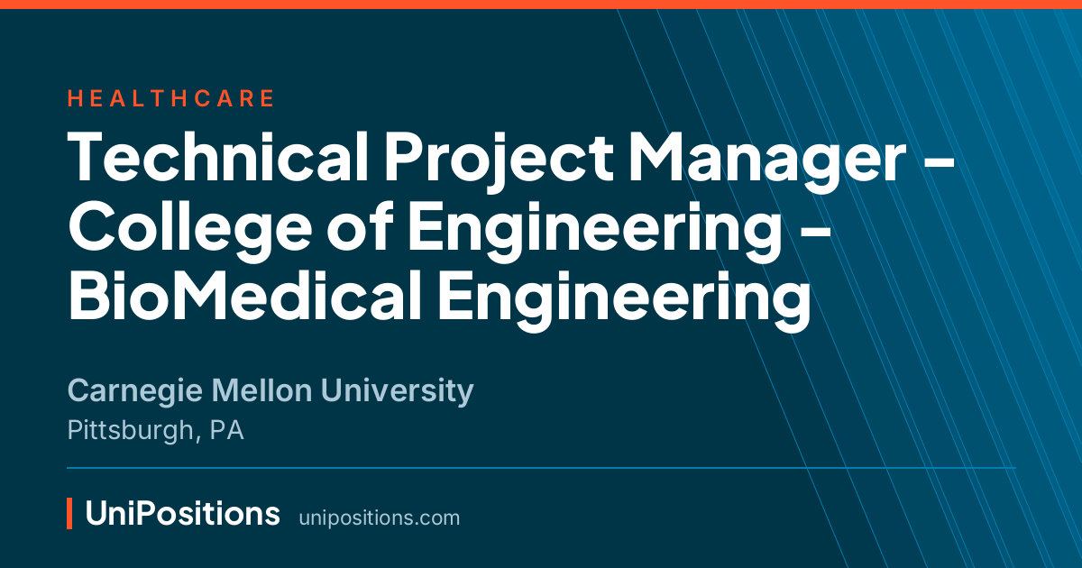 Technical Project Manager - College of Engineering - BioMedical Engineering at Carnegie Mellon University, Pittsburgh, PA