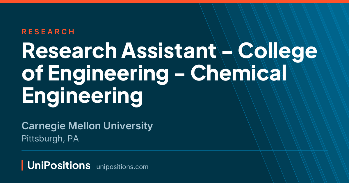 Research Assistant - College of Engineering - Chemical Engineering at Carnegie Mellon University, Pittsburgh, PA