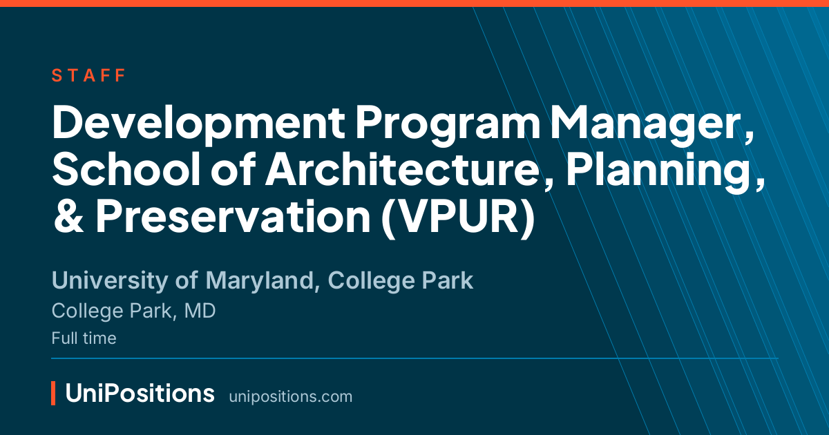 Development Program Manager, School of Architecture, Planning, & Preservation (VPUR) at University of Maryland, College Park, College Park, MD
