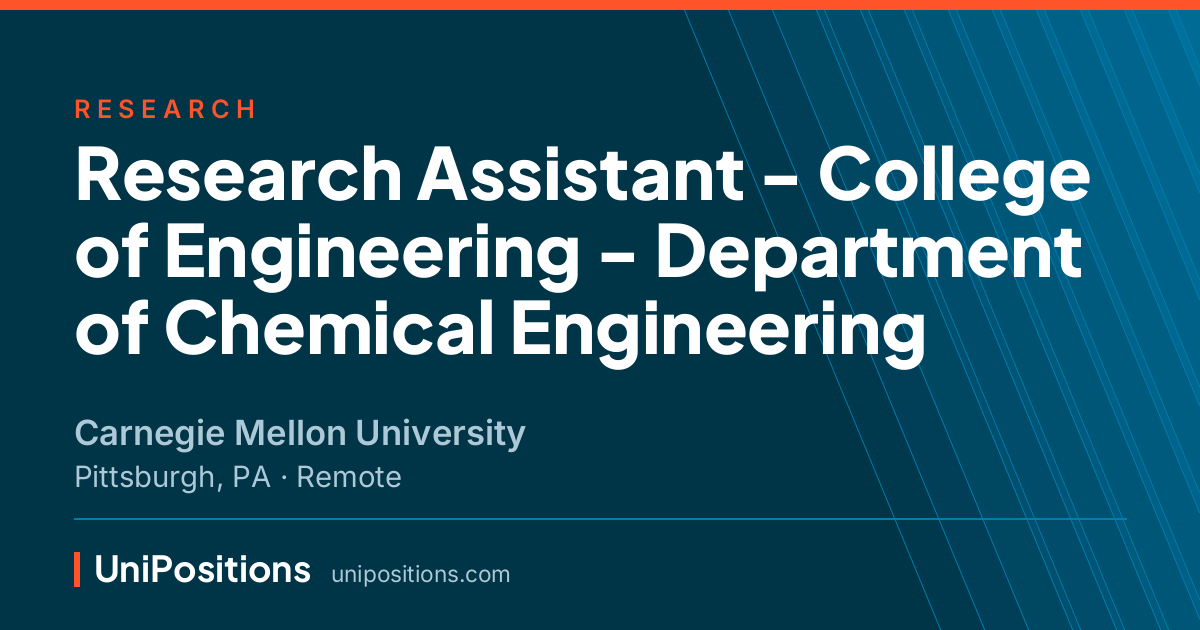Research Assistant - College of Engineering - Department of Chemical Engineering at Carnegie Mellon University, Pittsburgh, PA