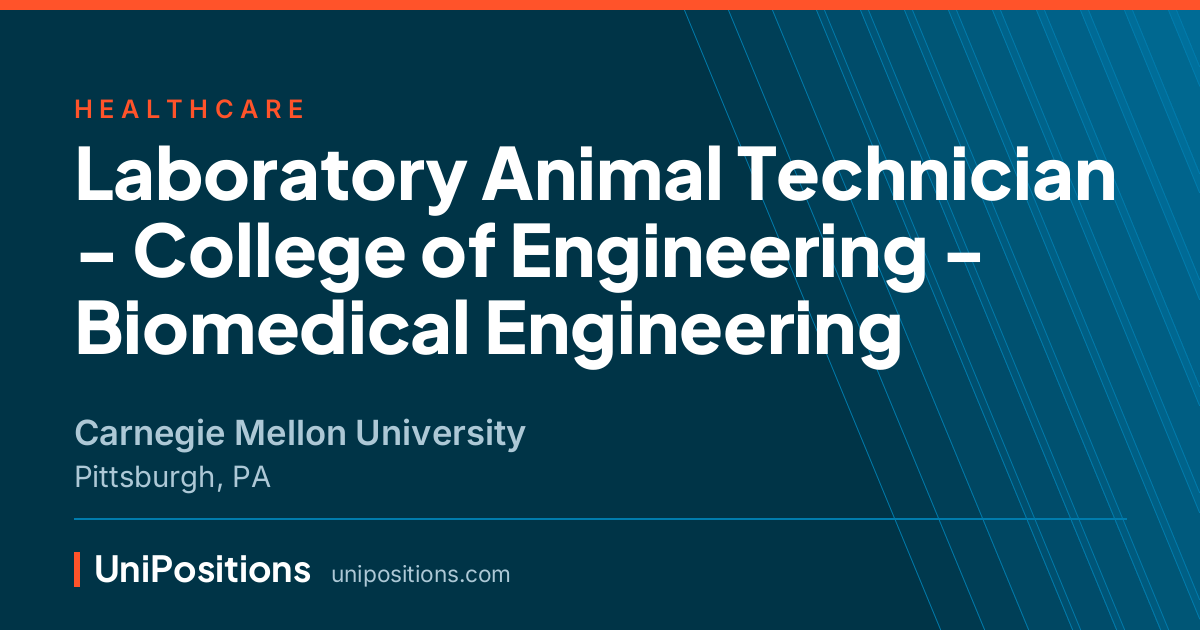 Laboratory Animal Technician - College of Engineering - Biomedical Engineering at Carnegie Mellon University, Pittsburgh, PA