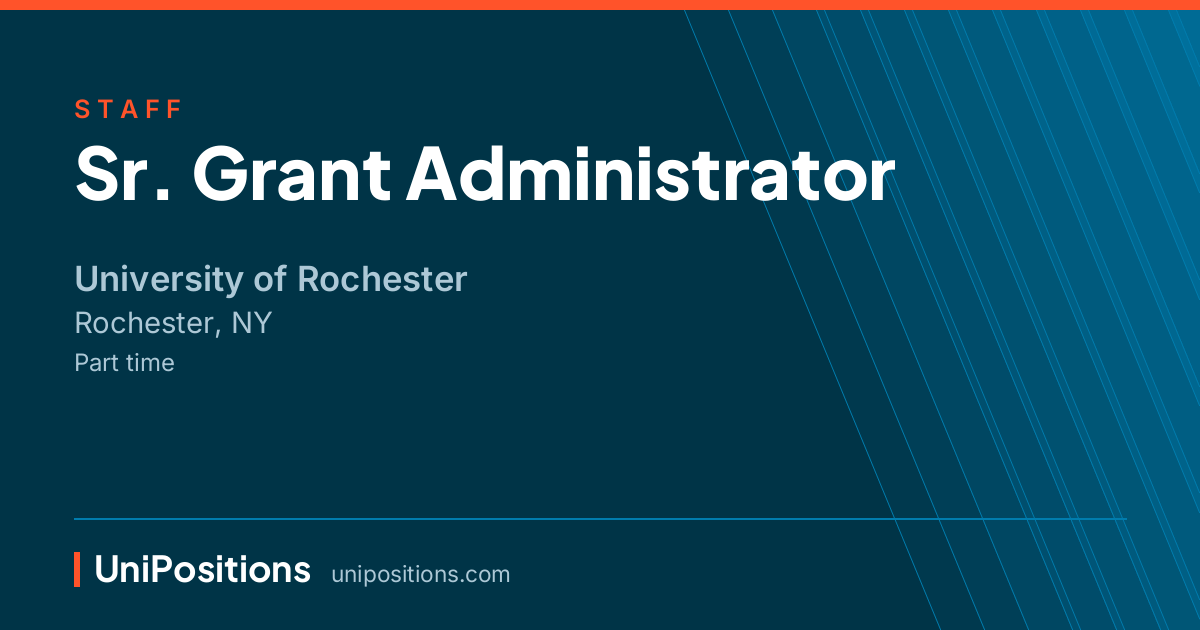 Sr. Grant Administrator at University of Rochester, Rochester, NY
