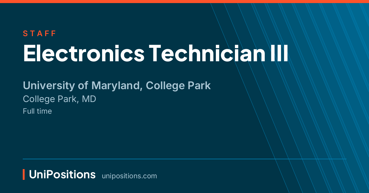Electronics Technician III at University of Maryland, College Park, College Park, MD