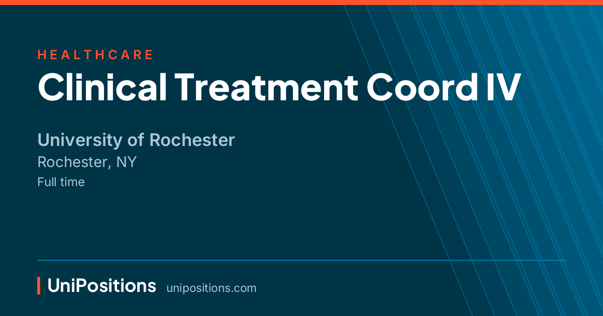 Clinical Treatment Coord IV at University of Rochester, Rochester, NY