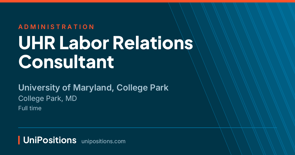 UHR Labor Relations Consultant at University of Maryland, College Park, College Park, MD
