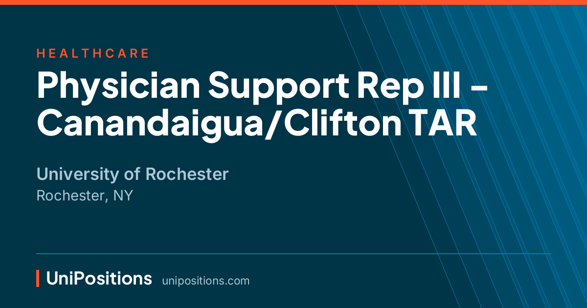 Physician Support Rep III - Canandaigua/Clifton TAR at University of Rochester, Rochester, NY