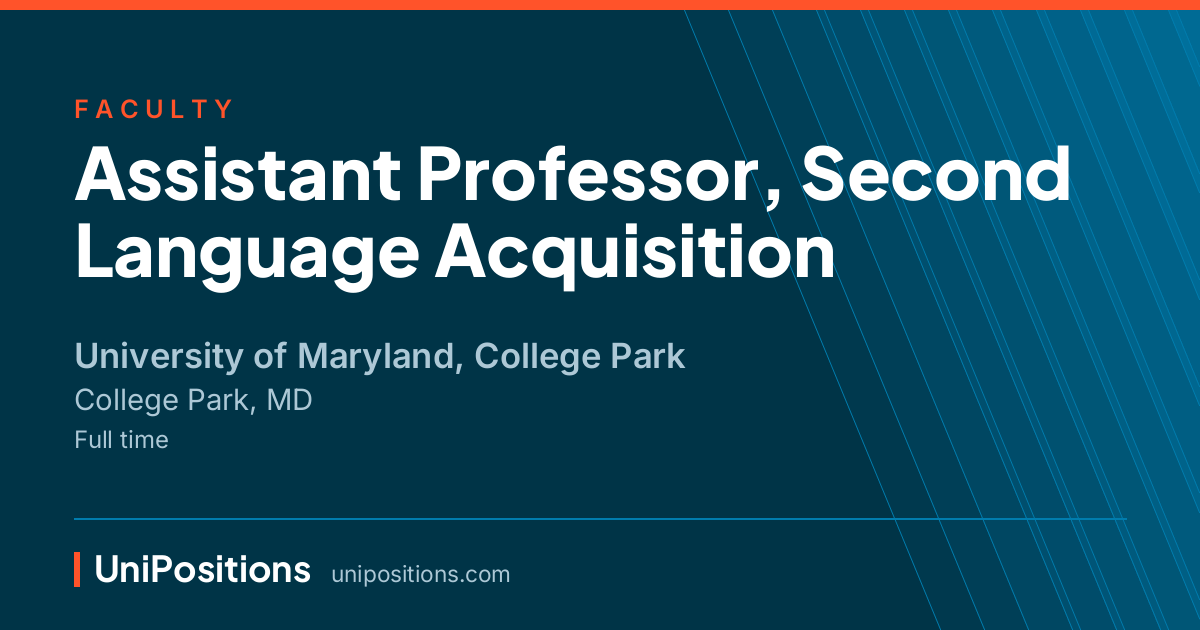 Assistant Professor, Second Language Acquisition at University of Maryland, College Park, College Park, MD