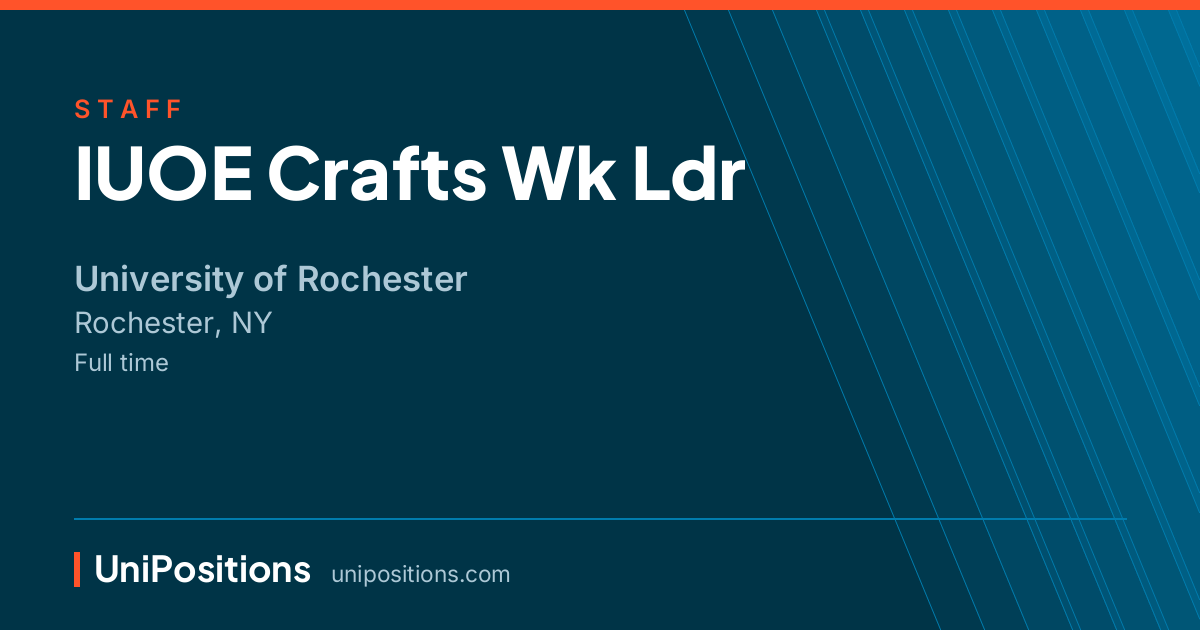 IUOE Crafts Wk Ldr at University of Rochester, Rochester, NY