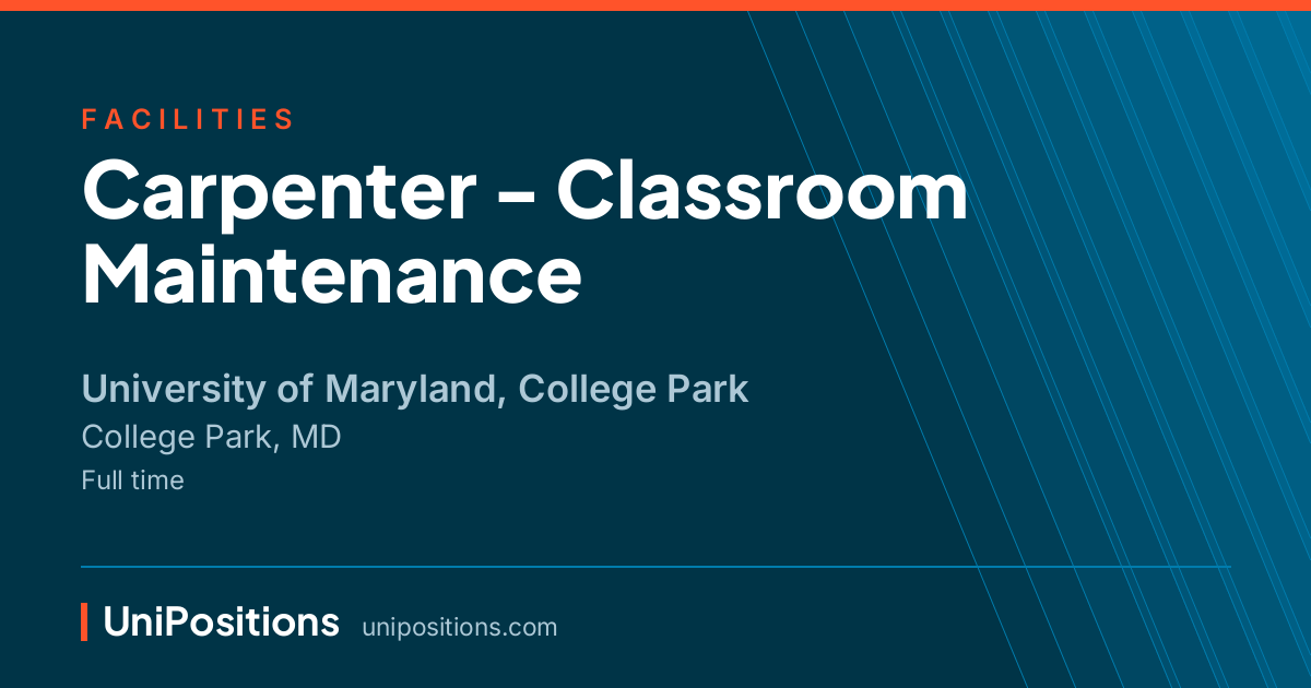 Carpenter - Classroom Maintenance at University of Maryland, College Park, College Park, MD