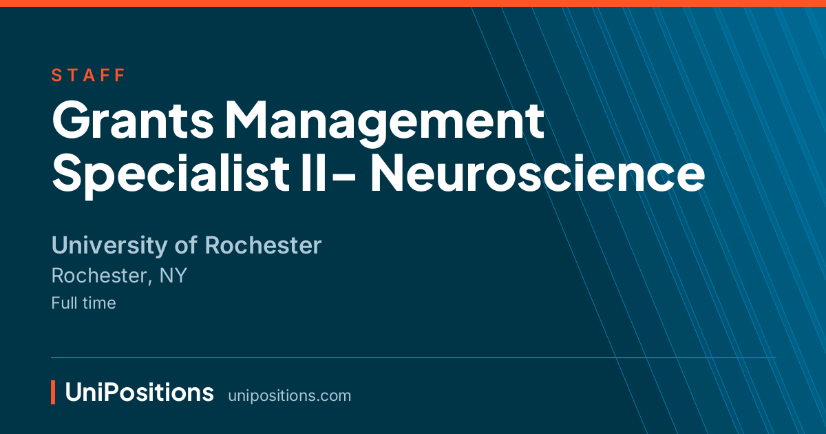 Grants Management Specialist II- Neuroscience at University of Rochester, Rochester, NY