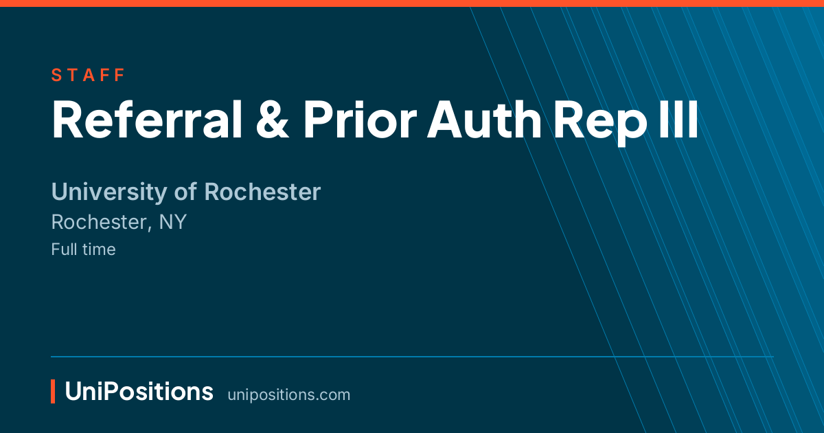 Referral & Prior Auth Rep III at University of Rochester, Rochester, NY