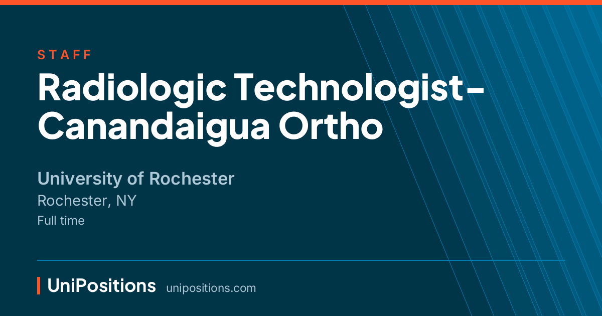 Radiologic Technologist- Canandaigua Ortho at University of Rochester, Rochester, NY