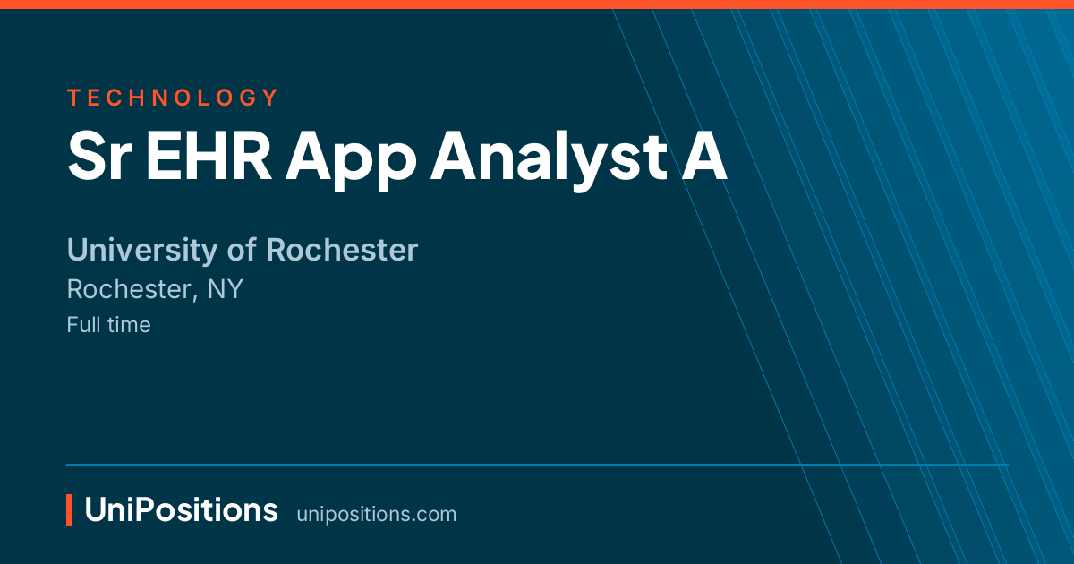 Sr EHR App Analyst A at University of Rochester, Rochester, NY