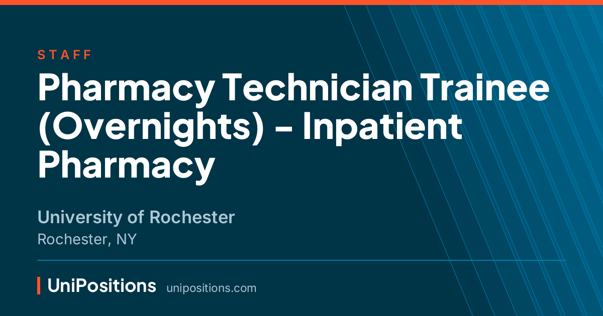 Pharmacy Technician Trainee (Overnights) - Inpatient Pharmacy at University of Rochester, Rochester, NY