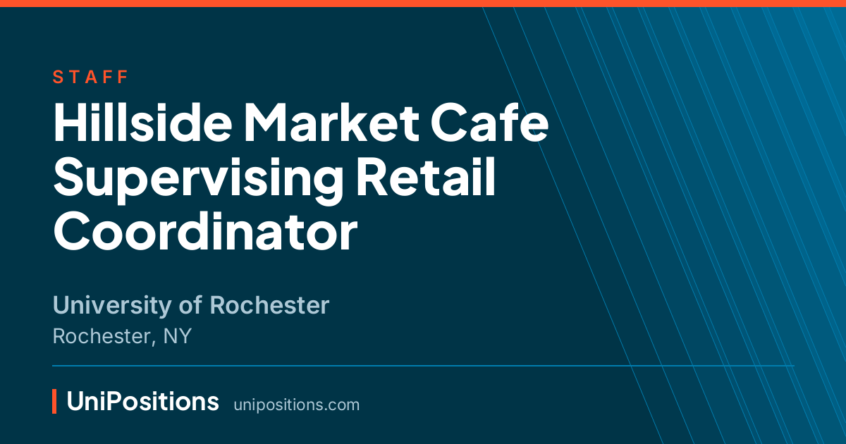 Hillside Market Cafe Supervising Retail Coordinator at University of Rochester, Rochester, NY