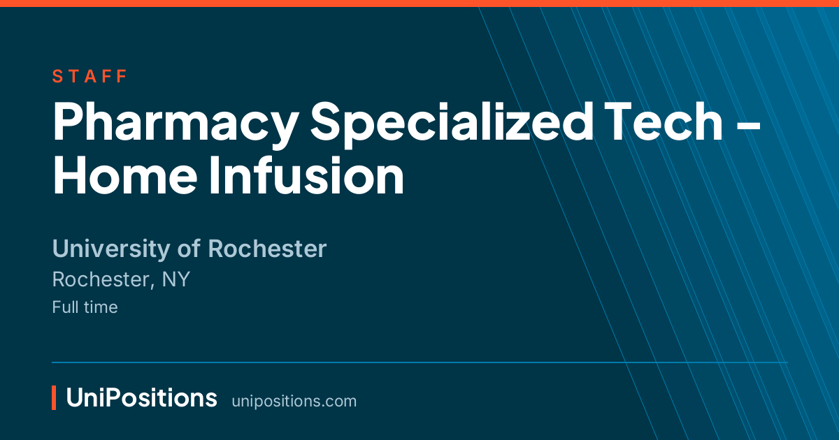 Pharmacy Specialized Tech - Home Infusion at University of Rochester, Rochester, NY