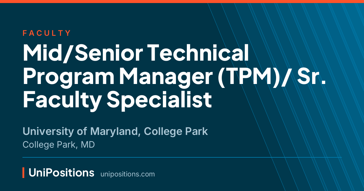 Mid/Senior Technical Program Manager (TPM)/ Sr. Faculty Specialist at University of Maryland, College Park, College Park, MD