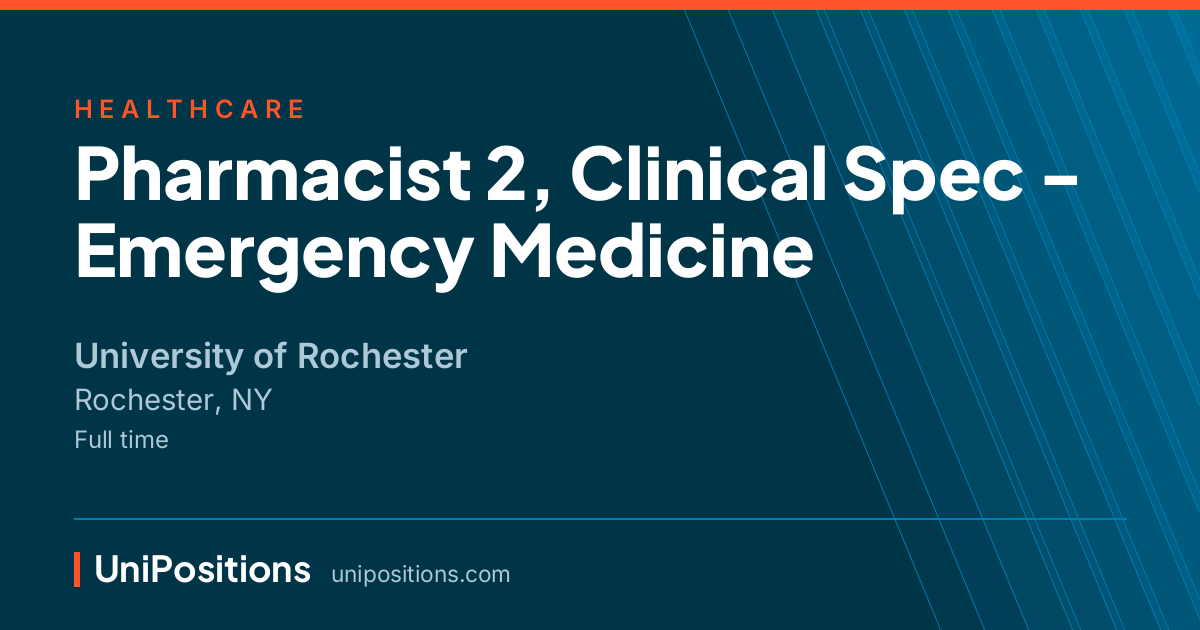Pharmacist 2, Clinical Spec - Emergency Medicine at University of Rochester, Rochester, NY