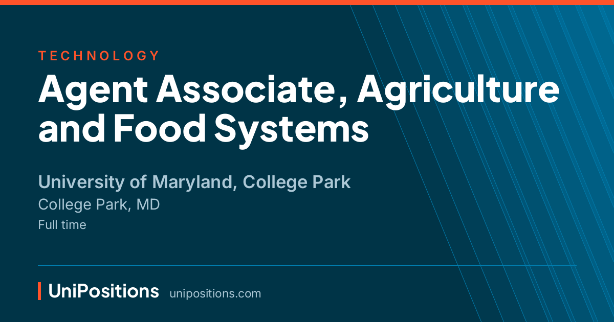Agent Associate, Agriculture and Food Systems at University of Maryland, College Park, College Park, MD