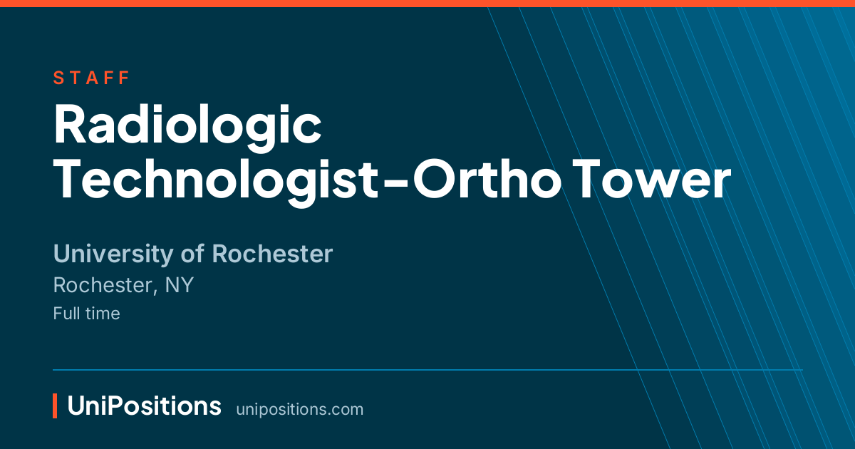Radiologic Technologist-Ortho Tower at University of Rochester, Rochester, NY