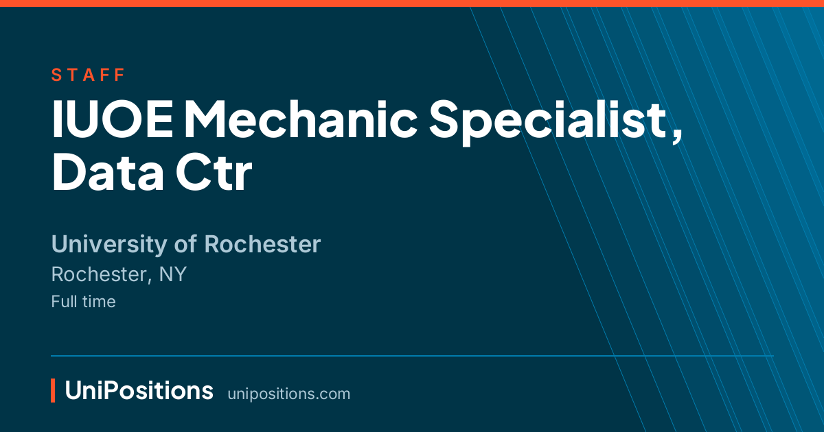 IUOE Mechanic Specialist, Data Ctr at University of Rochester, Rochester, NY