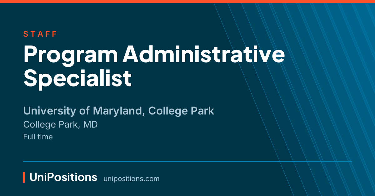 Program Administrative Specialist at University of Maryland, College Park, College Park, MD
