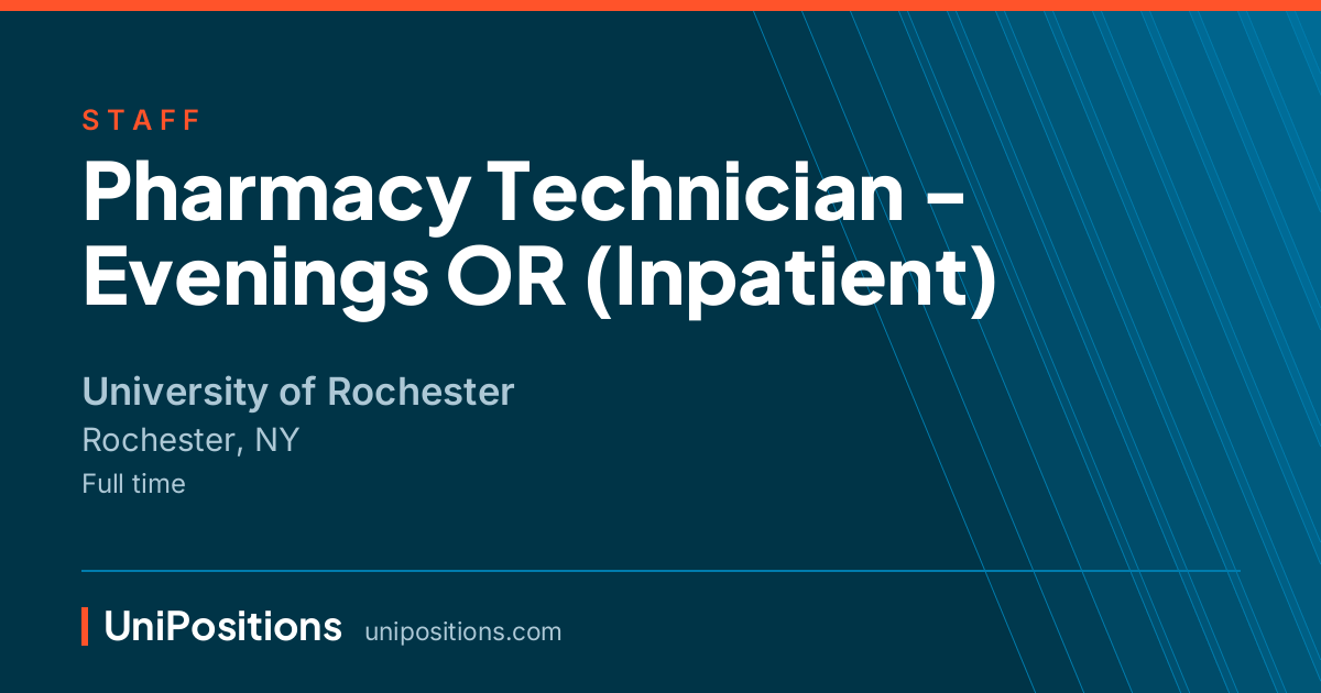 Pharmacy Technician - Evenings OR (Inpatient) at University of Rochester, Rochester, NY