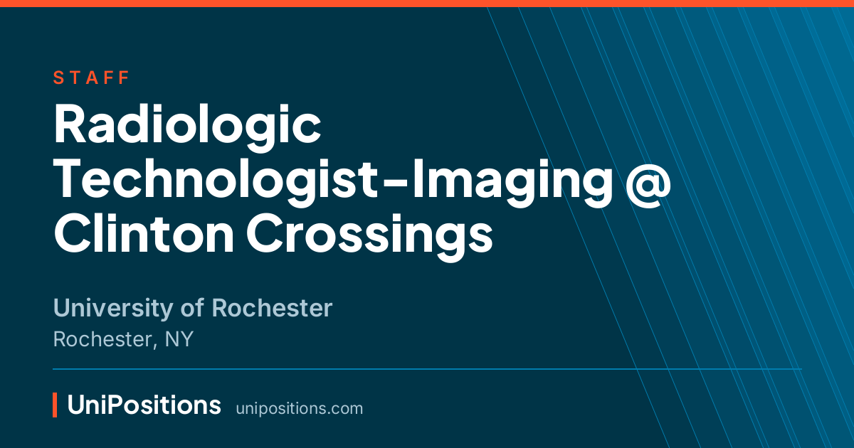 Radiologic Technologist-Imaging @ Clinton Crossings at University of Rochester, Rochester, NY