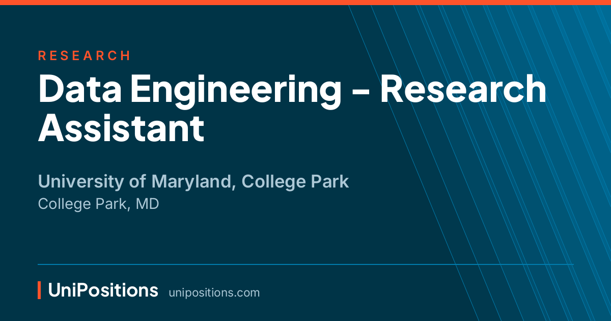Data Engineering - Research Assistant at University of Maryland, College Park, College Park, MD