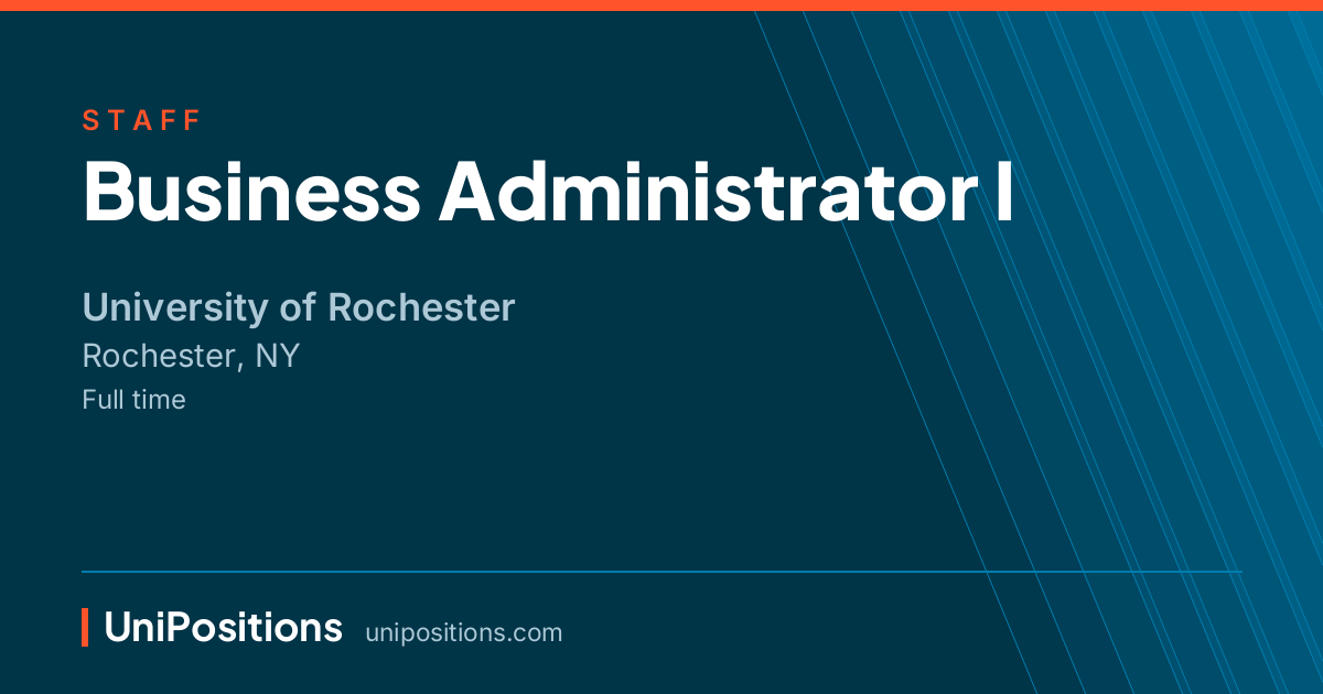 Business Administrator I at University of Rochester, Rochester, NY