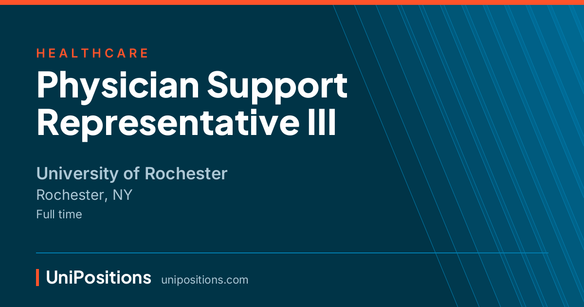 Physician Support Representative III at University of Rochester, Rochester, NY