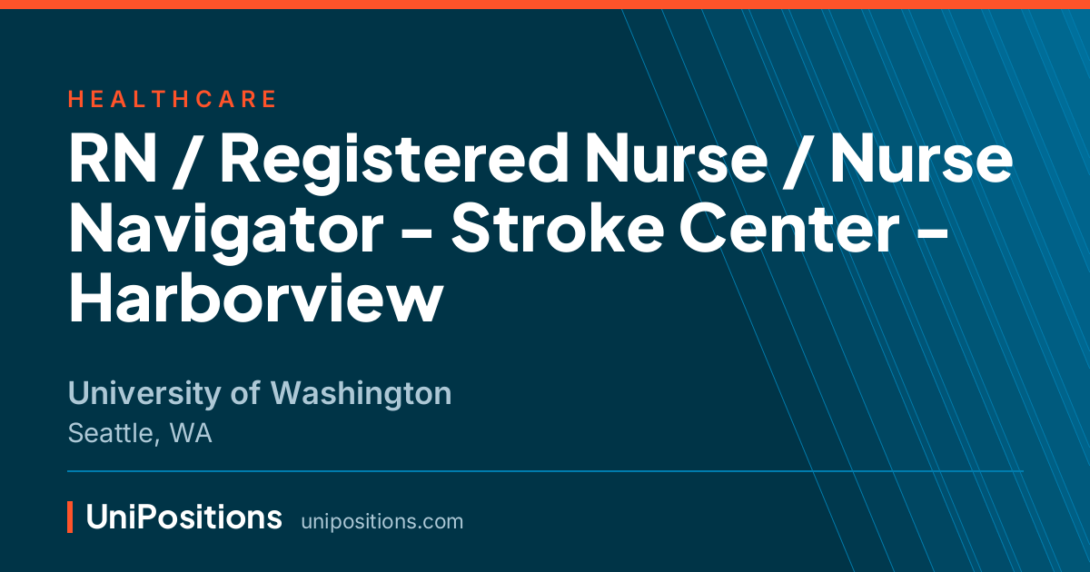 RN / Registered Nurse / Nurse Navigator - Stroke Center - Harborview at University of Washington, Seattle, WA