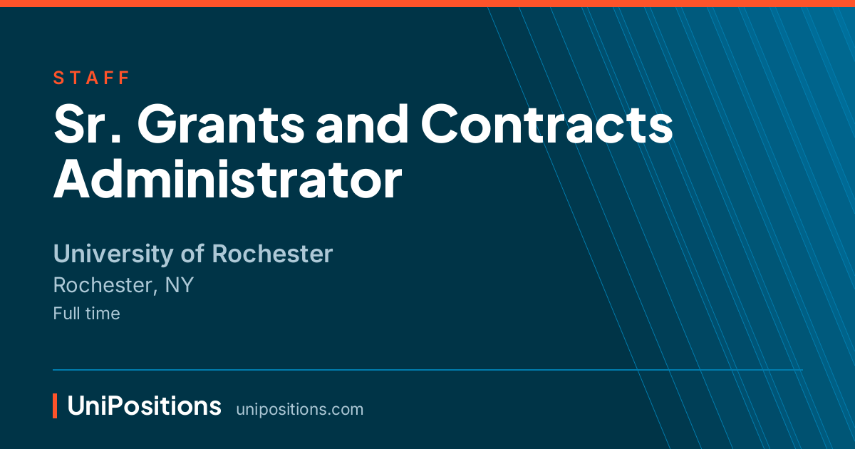 Sr. Grants and Contracts Administrator at University of Rochester, Rochester, NY