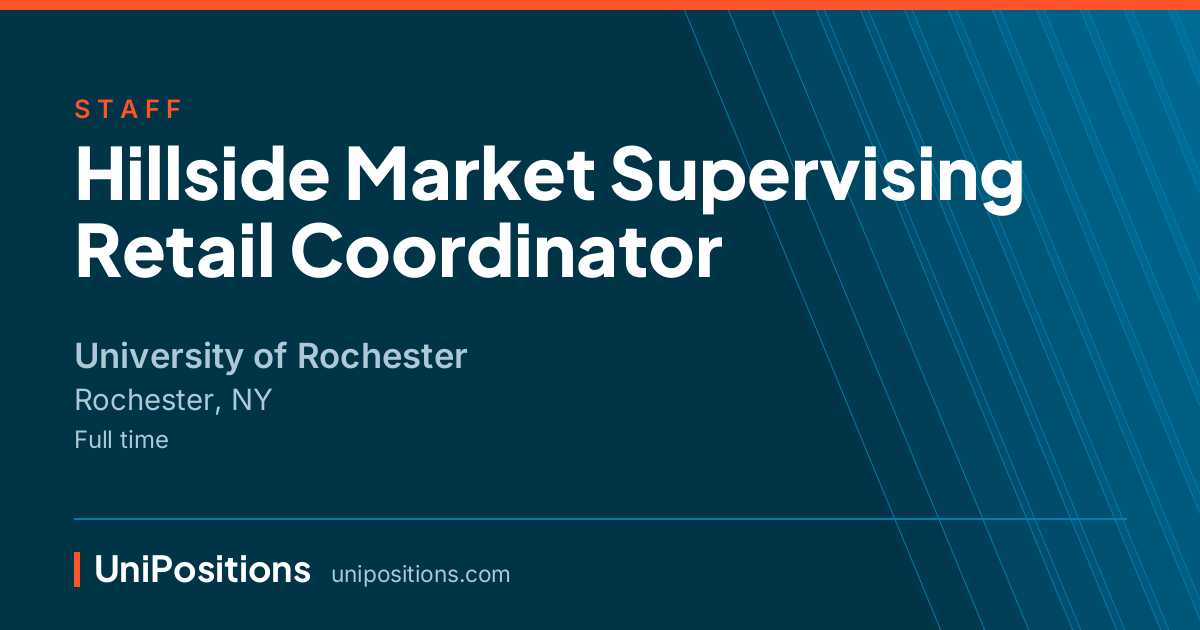 Hillside Market Supervising Retail Coordinator at University of Rochester, Rochester, NY