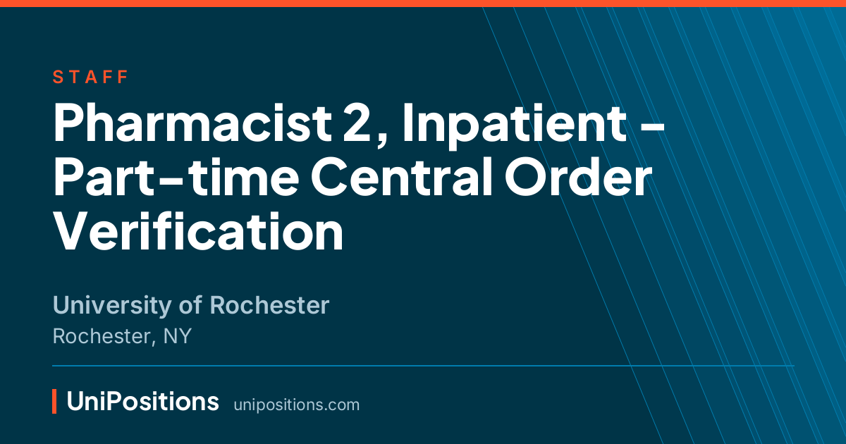 Pharmacist 2, Inpatient - Part-time Central Order Verification at University of Rochester, Rochester, NY