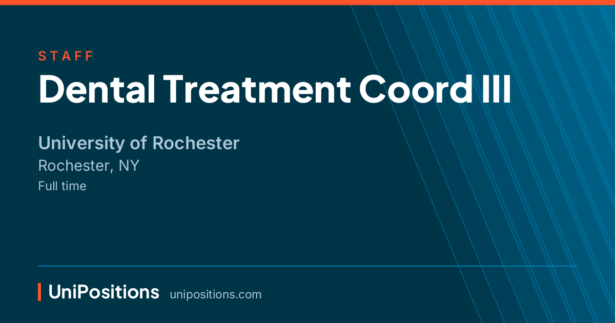Dental Treatment Coord III at University of Rochester, Rochester, NY
