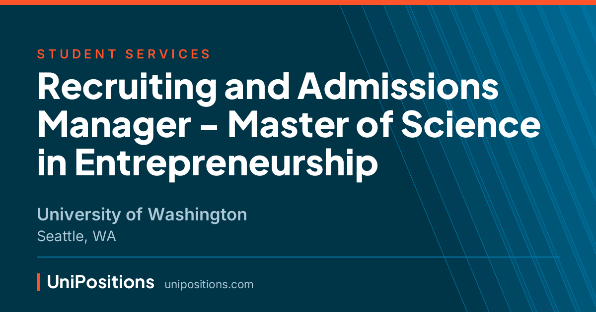 Recruiting and Admissions Manager - Master of Science in Entrepreneurship at University of Washington, Seattle, WA