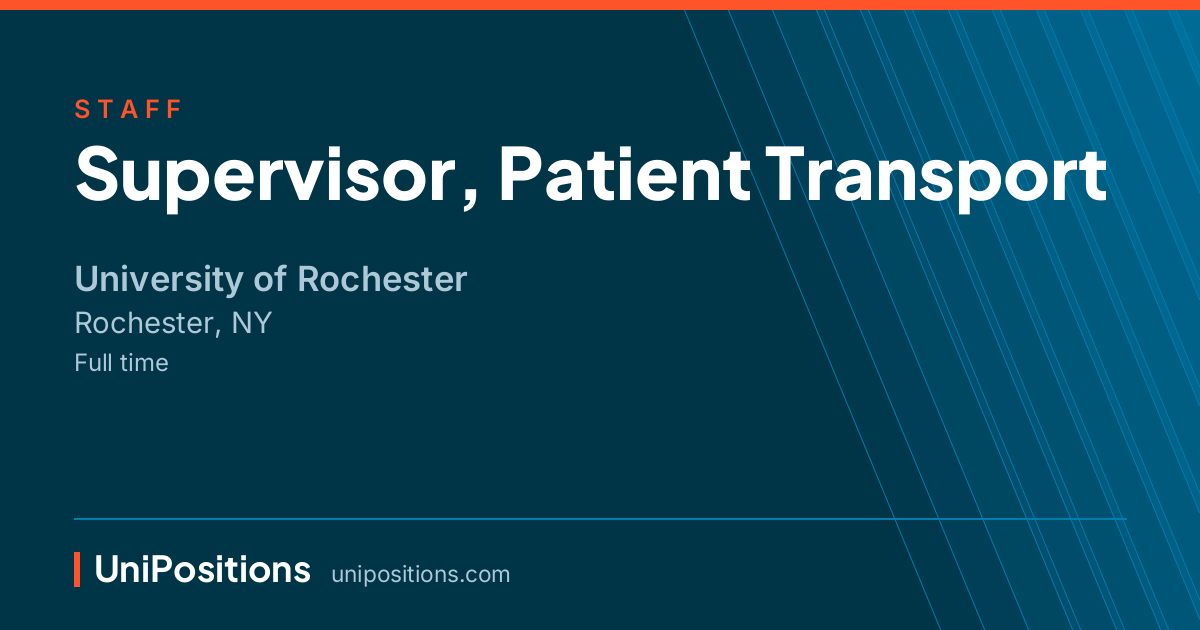 Supervisor, Patient Transport at University of Rochester, Rochester, NY