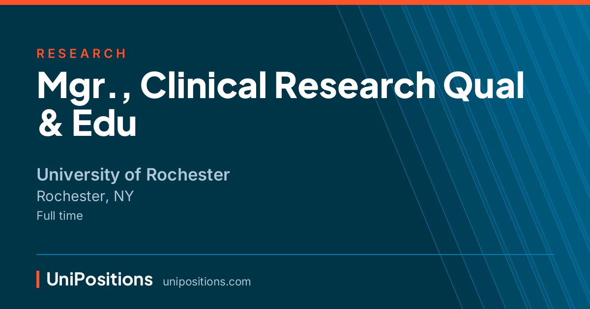 Mgr., Clinical Research Qual & Edu at University of Rochester, Rochester, NY