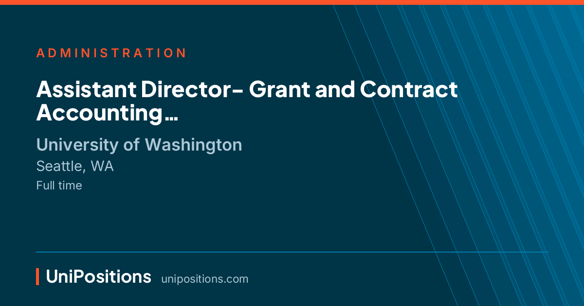 Assistant Director-  Grant and Contract Accounting at University of Washington, Seattle, WA
