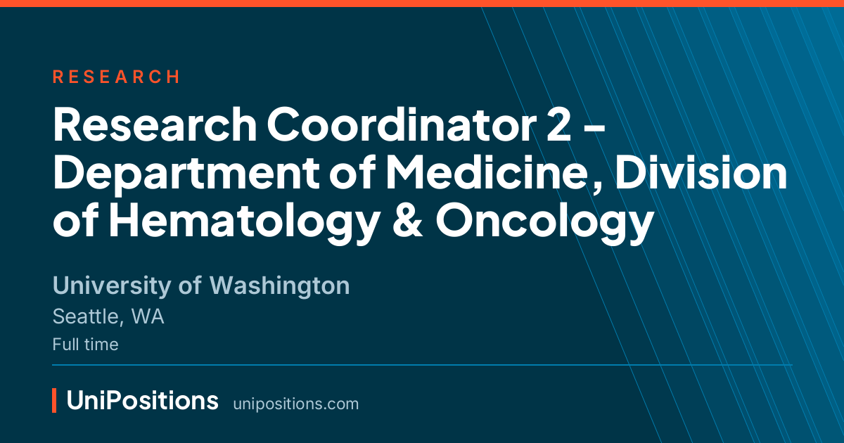 Research Coordinator 2 - Department of Medicine, Division of Hematology & Oncology at University of Washington, Seattle, WA