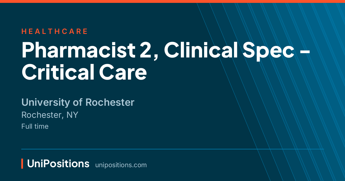 Pharmacist 2, Clinical Spec - Critical Care at University of Rochester, Rochester, NY