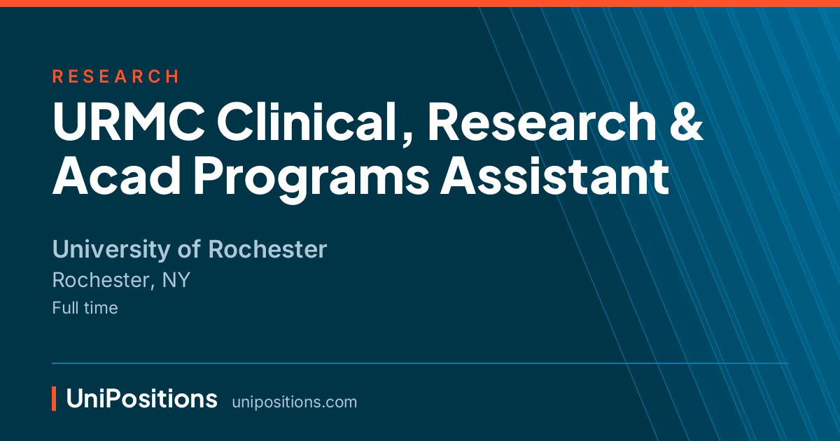 URMC Clinical, Research & Acad Programs Assistant at University of Rochester, Rochester, NY