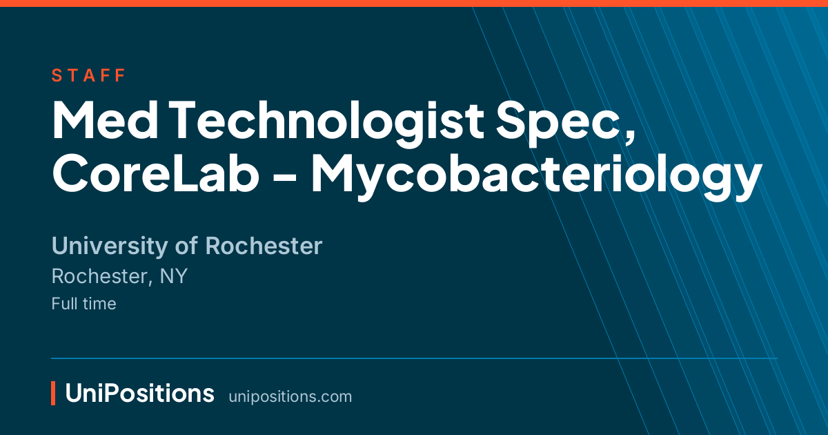 Med Technologist Spec, CoreLab - Mycobacteriology at University of Rochester, Rochester, NY