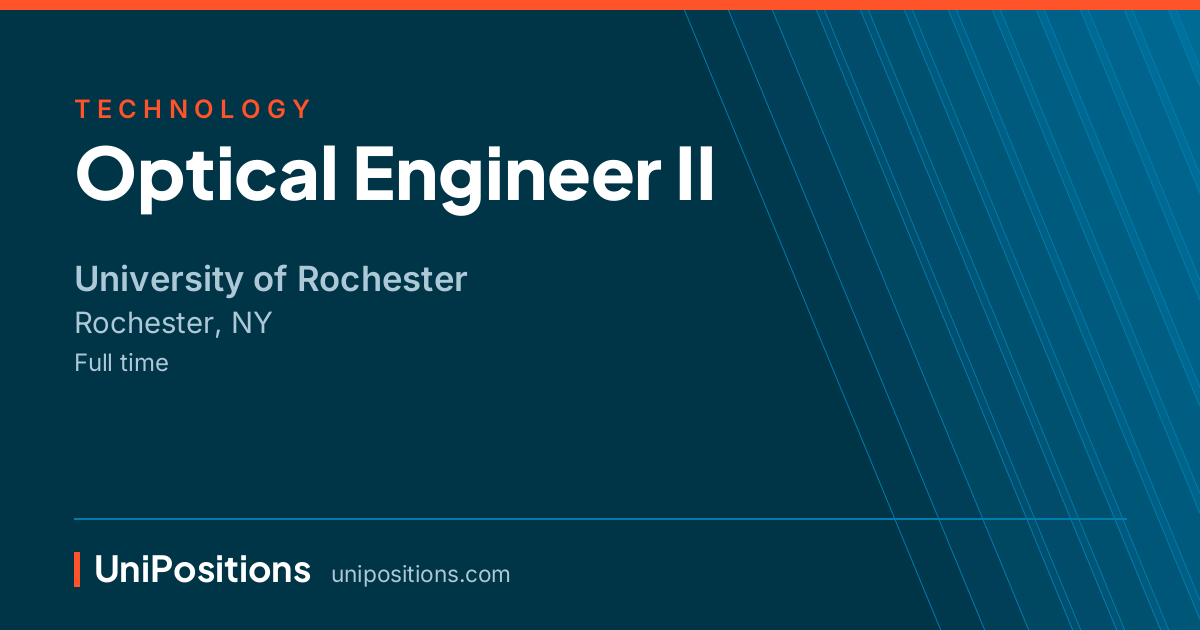 Optical Engineer II at University of Rochester, Rochester, NY