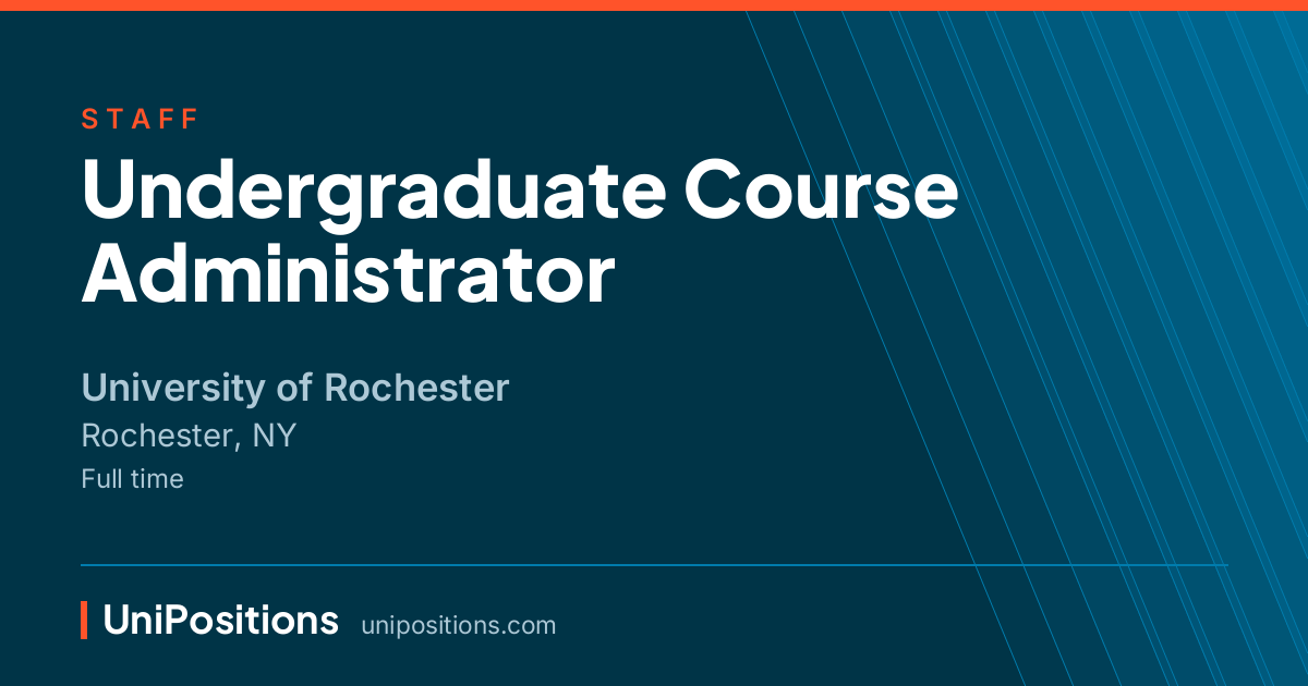 Undergraduate Course Administrator at University of Rochester, Rochester, NY