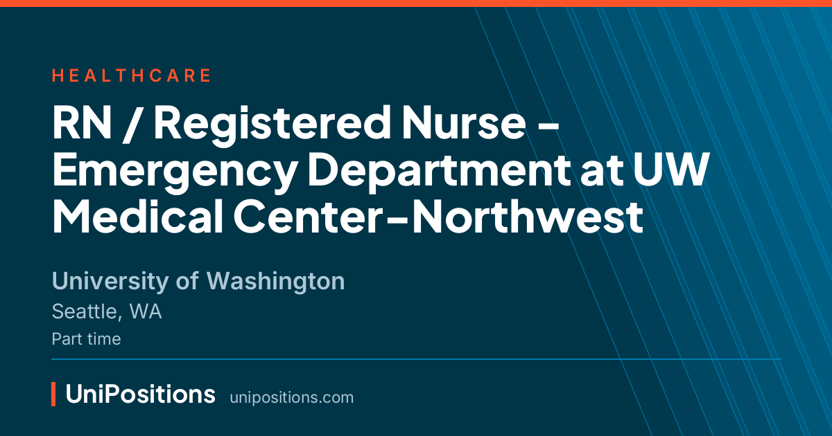 RN / Registered Nurse - Emergency Department at UW Medical Center-Northwest at University of Washington, Seattle, WA