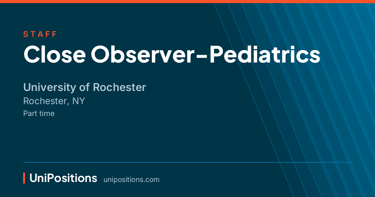 Close Observer-Pediatrics at University of Rochester, Rochester, NY
