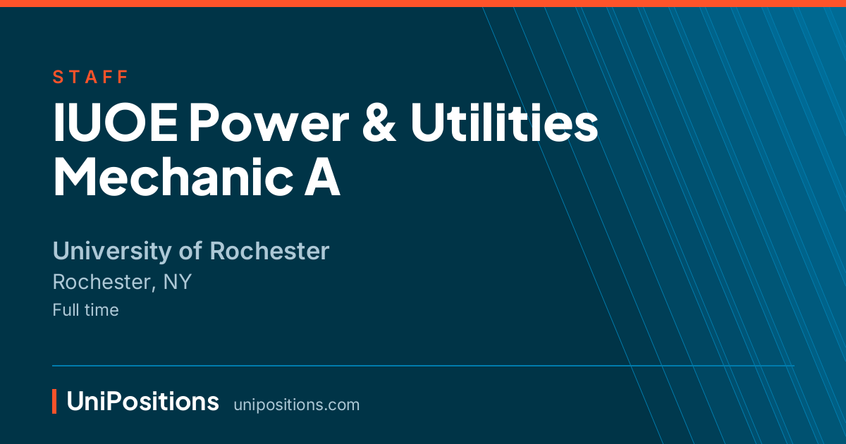 IUOE Power & Utilities Mechanic A at University of Rochester, Rochester, NY
